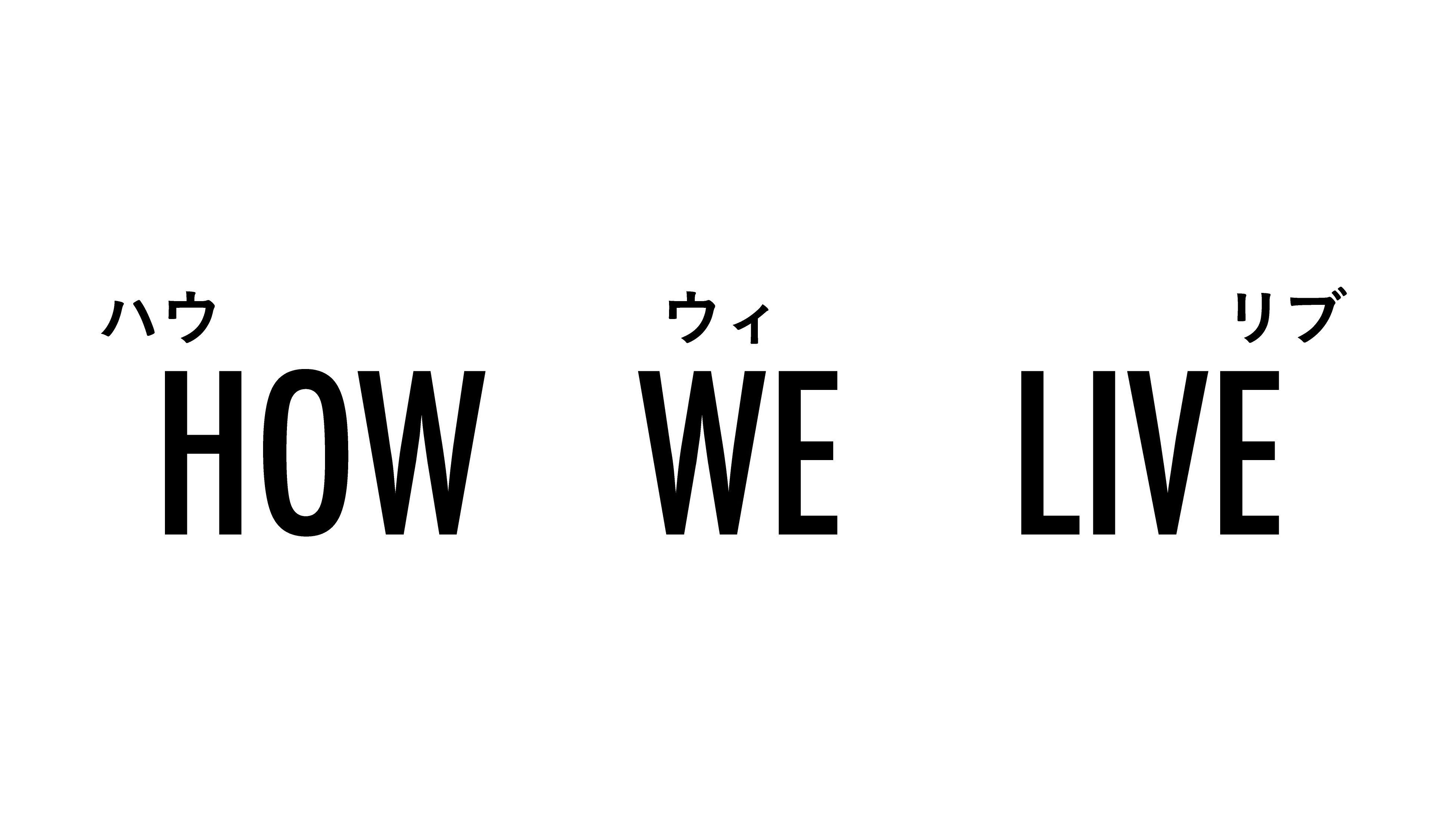 HOW WE LIVE